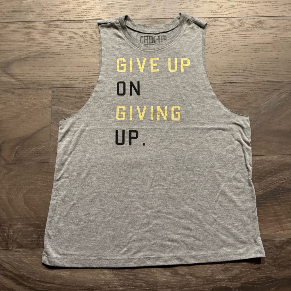 Chin Up Sleeveless Graphic Tank Top Small ‘Give up on giving up.’